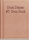 Dork Diaries #5: Dear Dork